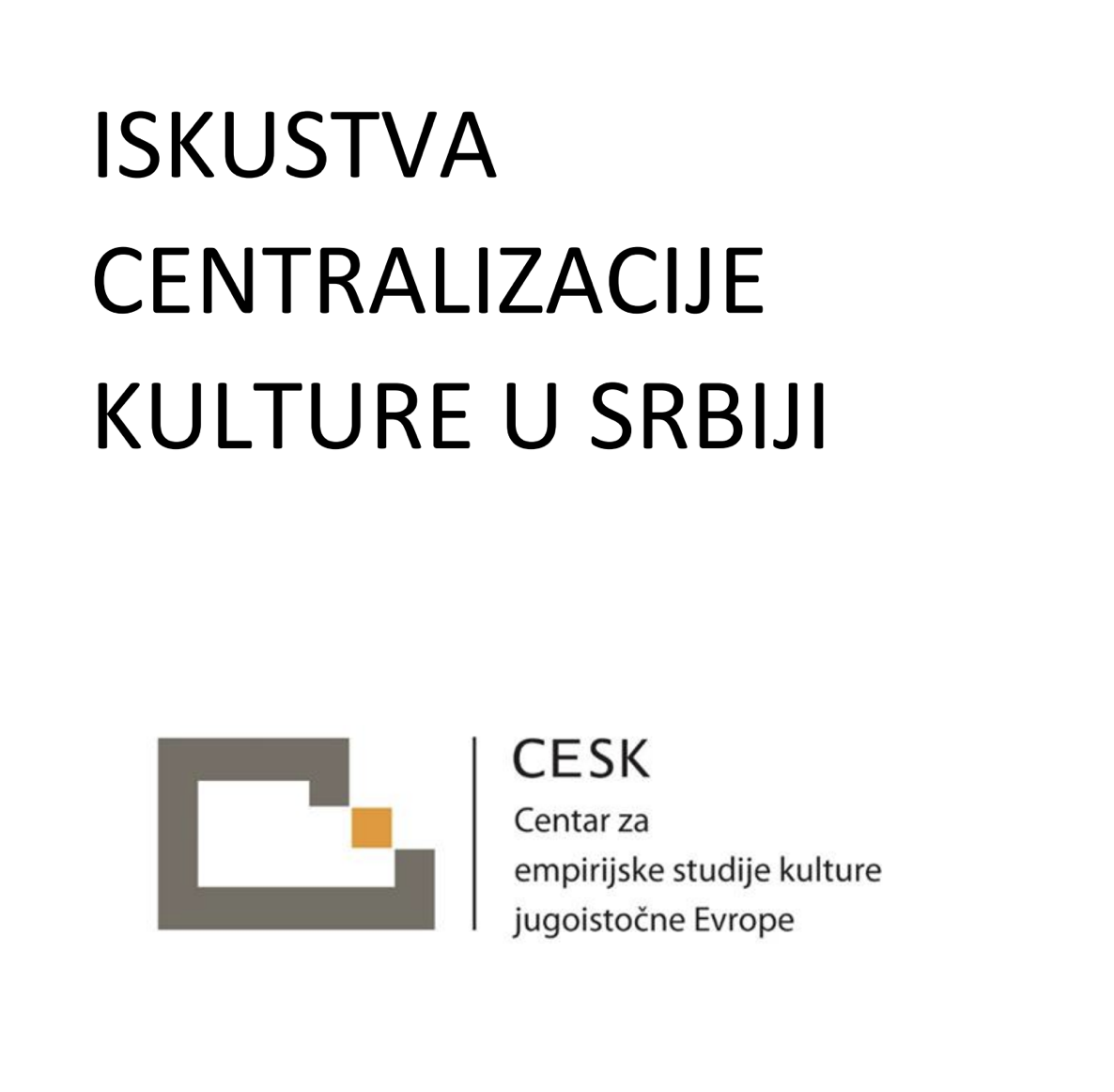 Iskustva centralizacije kulture u Srbiji Centar za empirijske studije